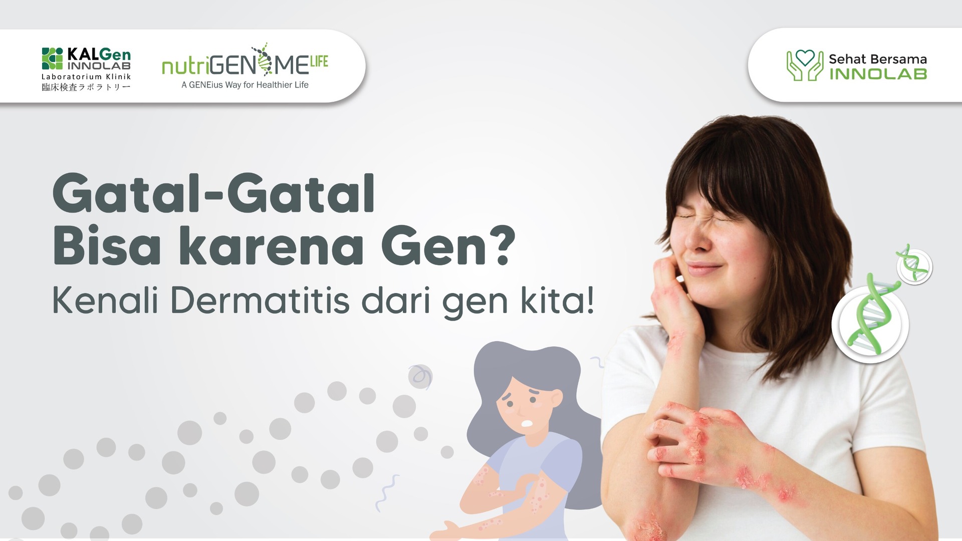  http://www.kalgeninnolab.co.id/en/events/detail/gatal-gatal-bisa-karena-gen 